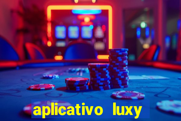 aplicativo luxy como funciona